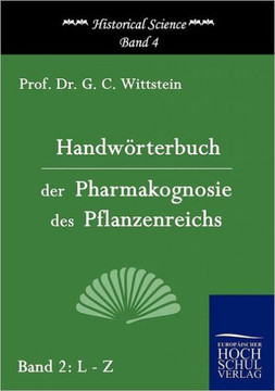 Handwörterbuch der Pharmakognosie des Pflanzenreichs
