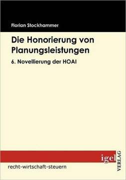 Die Honorierung von Planungsleistungen: 6. Novellierung der HOAI