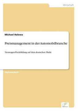 Preismanagement in der Automobilbranche: Neuwagen-Preisbildung auf dem deutschen Markt