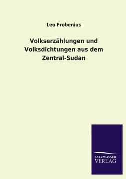 Volkserzahlungen Und Volksdichtungen Aus Dem Zentral-Sudan Volkserzahlungen Und Volksdichtungen Aus Dem Zentral-Sudan