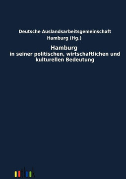 Hamburg in Seiner Politischen, Wirtschaftlichen Und Kulturellen Bedeutung