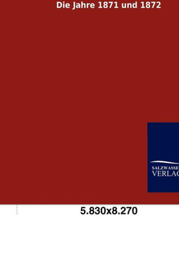 Die Jahre 1871 und 1872