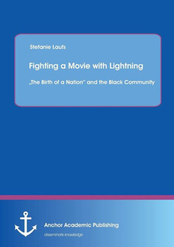 Fighting a Movie with Lightning: ""The Birth of a Nation"" and the Black Community