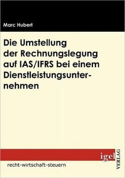 Die Umstellung der Rechnungslegung auf IAS/IFRS bei einem Dienstleistungsunternehmen