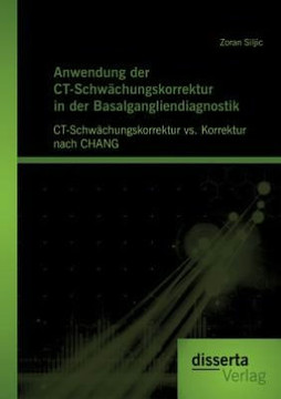 Anwendung der CT-Schwächungskorrektur in der Basalgangliendiagnostik: CT-Schwächungskorrektur vs. Korrektur nach CHANG Anwendung der CT-Schwächungskorrektur in der Basalgangliendiagnostik: CT-Schwächungskorrektur vs. Korrektur nach CHANG