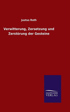 Verwitterung, Zersetzung und Zerstörung der Gesteine