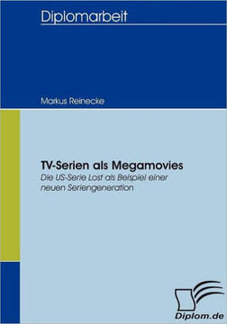 TV-Serien als Megamovies: Die US-Serie Lost als Beispiel einer neuen Seriengeneration