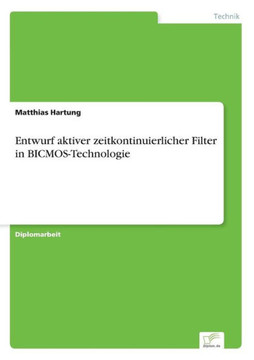 Entwurf aktiver zeitkontinuierlicher Filter in BICMOS-Technologie Entwurf aktiver zeitkontinuierlicher Filter in BICMOS-Technologie
