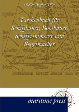 Taschenbuch Fur Schiffbauer, Bootbauer, Schiffzimmerer Und Segelmacher Taschenbuch Fur Schiffbauer, Bootbauer, Schiffzimmerer Und Segelmacher