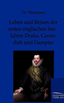 Leben und Reisen der ersten englischen Seefahrer Drake, Cavendish und Dampier