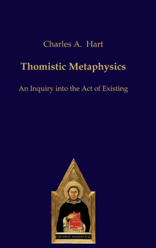 Thomistic Metaphysics: An Inquiry Into the Act of Existing