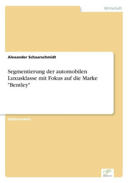 Segmentierung der automobilen Luxusklasse mit Fokus auf die Marke ""Bentley""