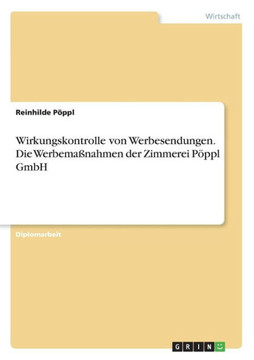 Wirkungskontrolle von Werbesendungen. Die Werbemaßnahmen der Zimmerei Pöppl GmbH