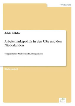 Arbeitsmarktpolitik in den USA und den Niederlanden: Vergleichende Analyse und Konsequenzen