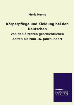 Körperpflege und Kleidung bei den Deutschen Körperpflege und Kleidung bei den Deutschen