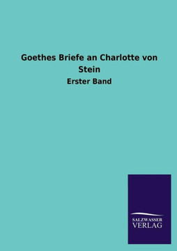 Goethes Briefe an Charlotte Von Stein Goethes Briefe an Charlotte Von Stein