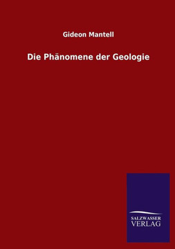 Die Phänomene der Geologie Die Phänomene der Geologie