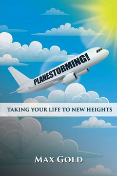 Planestorming!: Taking Your Life To New Heights