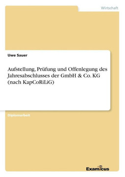 Aufstellung, Prüfung und Offenlegung des Jahresabschlusses der GmbH & Co. KG (nach KapCoRiLiG)
