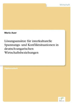 Lösungsansätze für interkulturelle Spannungs- und Konfliktsituationen in deutsch-ungarischen Wirtschaftsbeziehungen