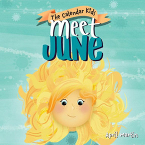 Meet June: A Children's Book About Father's Day, Friendship, And The Start Of Summer (The Calendar Kids Series) Meet June: A Children's Book About Father's Day, Friendship, And The Start Of Summer (The Calendar Kids Series)