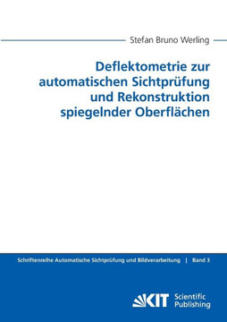 Deflektometrie zur automatischen Sichtprüfung und Rekonstruktion spiegelnder Oberflächen