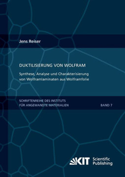 Duktilisierung von Wolfram: Synthese, Analyse und Charakterisierung von Wolframlaminaten aus Wolframfolie