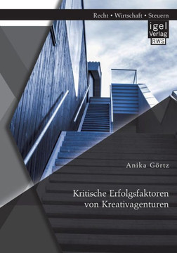 Kritische Erfolgsfaktoren von Kreativagenturen Kritische Erfolgsfaktoren von Kreativagenturen