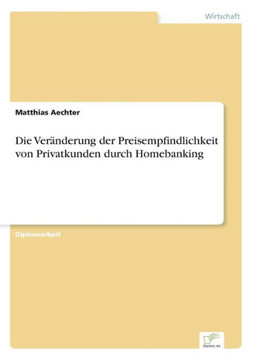 Die Veränderung der Preisempfindlichkeit von Privatkunden durch Homebanking