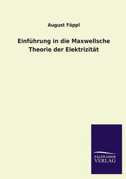 Einfuhrung in Die Maxwellsche Theorie Der Elektrizitat Einfuhrung in Die Maxwellsche Theorie Der Elektrizitat