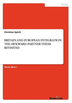 Britain and European Integration: The Awkward Partner Thesis Revisited