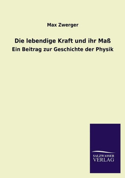 Die Lebendige Kraft Und Ihr Mass Die Lebendige Kraft Und Ihr Mass