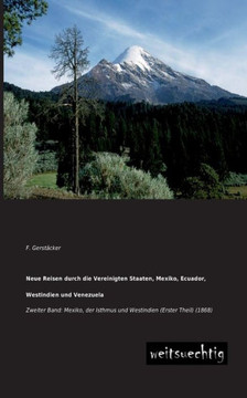 Neue Reisen Durch Die Vereinigten Staaten, Mexiko, Ecuador, Westindien Und Venezuela