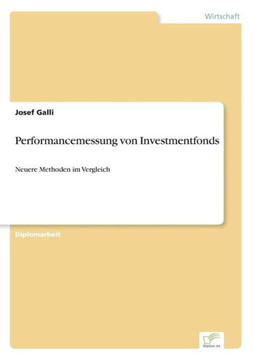 Performancemessung von Investmentfonds: Neuere Methoden im Vergleich Performancemessung von Investmentfonds: Neuere Methoden im Vergleich