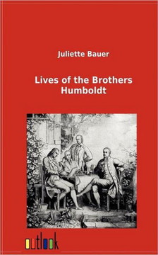 Lives of the Brothers Humboldt Lives of the Brothers Humboldt