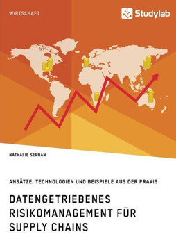 Datengetriebenes Risikomanagement für Supply Chains. Ansätze, Technologien und Beispiele aus der Praxis