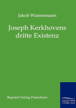 Joseph Kerkhovens dritte Existenz Joseph Kerkhovens dritte Existenz