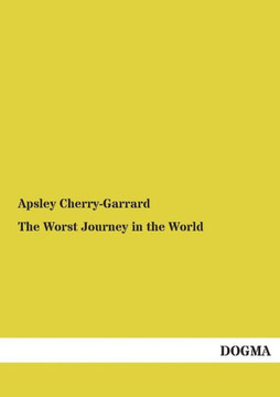 The Worst Journey in the World: Antarctic Journey 1910-1913. Volume I+II