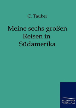 Meine sechs großen Reisen in Südamerika