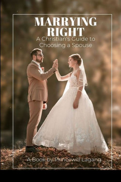 Marrying Right: A Christian's Guide to Choosing a Spouse
