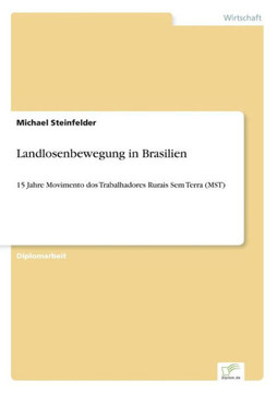 Landlosenbewegung in Brasilien: 15 Jahre Movimento dos Trabalhadores Rurais Sem Terra (MST)