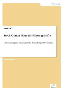Stock Option Pläne für Führungskräfte: Untersuchung und steuerrechtliche Behandlung in Deutschland