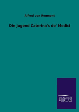 Die Jugend Caterina's de' Medici Die Jugend Caterina's de' Medici