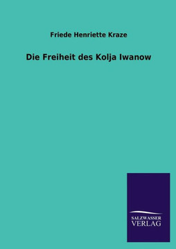 Die Freiheit Des Kolja Iwanow Die Freiheit Des Kolja Iwanow