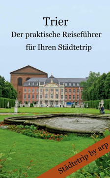 Trier - Der praktische Reiseführer für Ihren Städtetrip