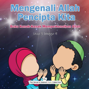 Mengenali Allah Pencipta Kita: Buku Kanak-Kanak Memperkenalkan Allah (Malay Edition)