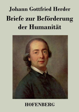 Briefe zur Beförderung der Humanität Briefe zur Beförderung der Humanität