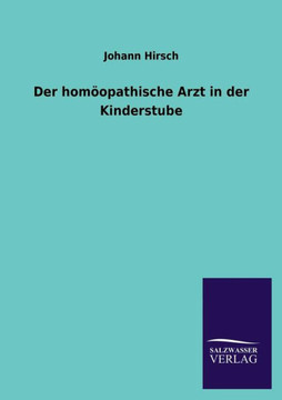 Der Homoopathische Arzt in Der Kinderstube Der Homoopathische Arzt in Der Kinderstube