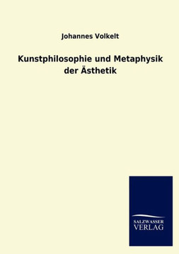 Kunstphilosophie Und Metaphysik Der Asthetik