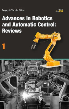 Advances in Robotics and Automatic Control: Reviews, Vol. 1